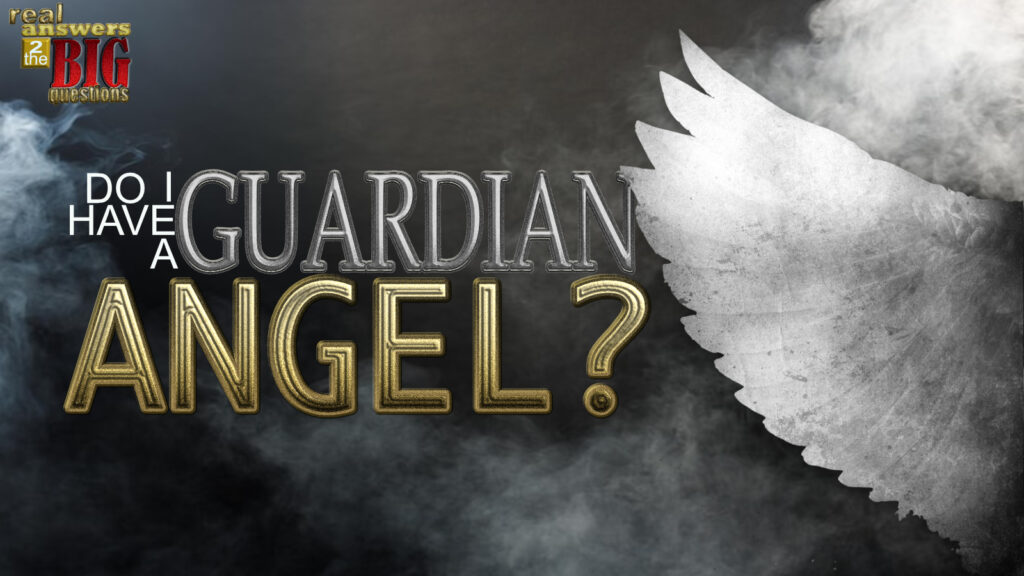 Do I have a Guardian Angel?