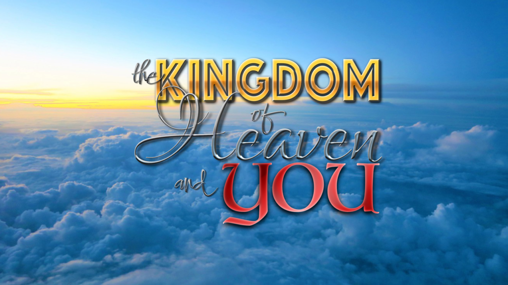 The Kingdom of Heaven and You