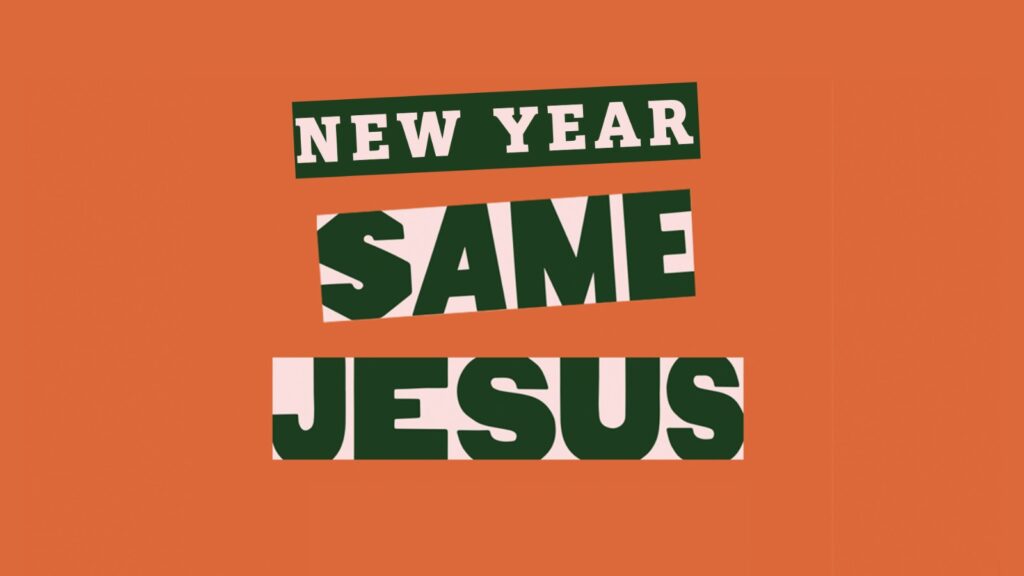 New Year – Same Jesus