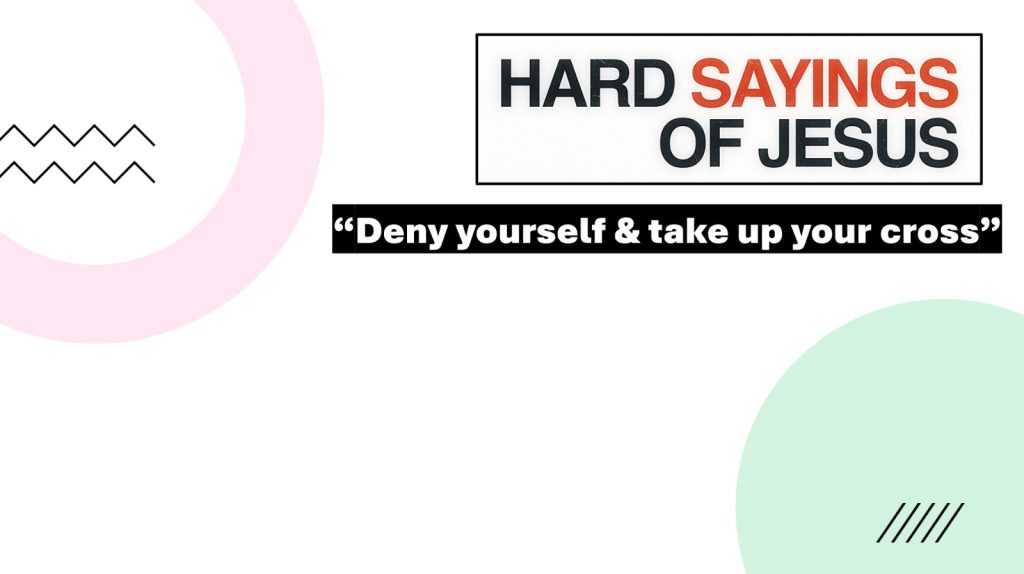 Deny Yourself and Take Up Your Cross