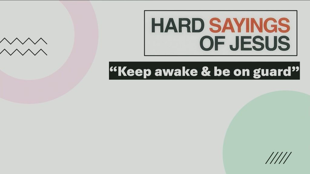 Keep Awake and Be On Guard